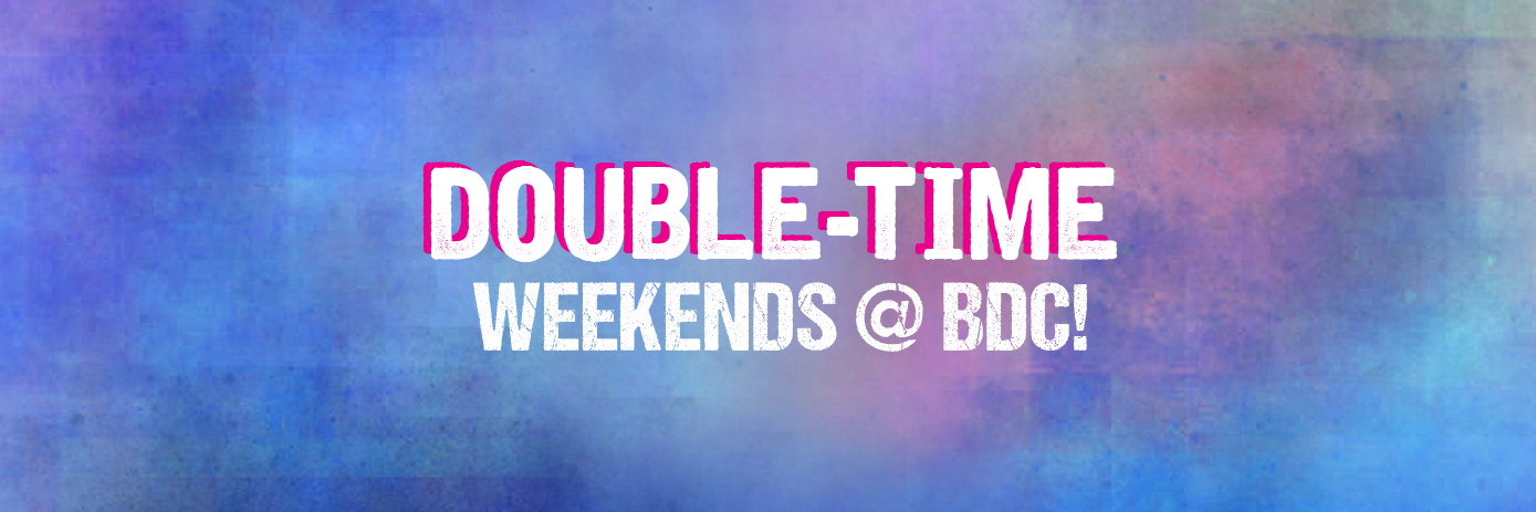 Double Time Weekends